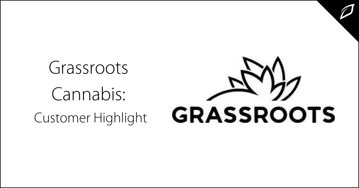 Grassroots Cannabis: Customer Highlight