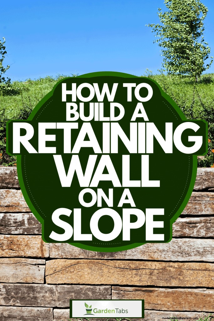 How To Build A Retaining Wall On A Slope