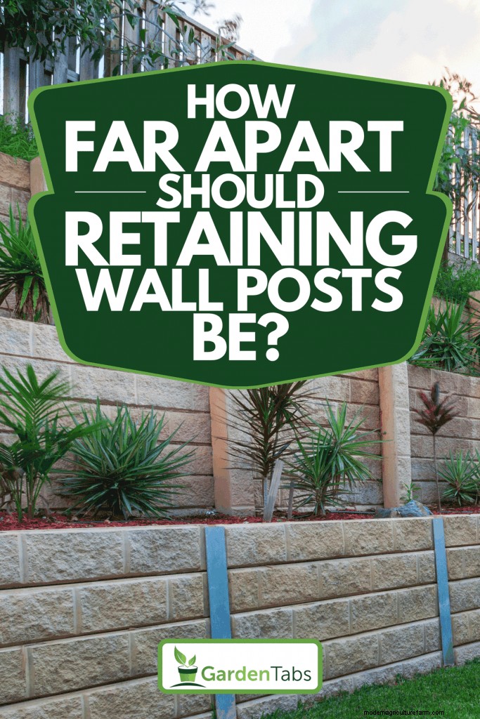 How Far Apart Should Retaining Wall Posts Be?