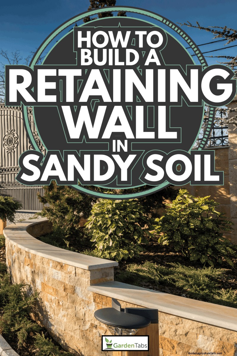 How To Build A Retaining Wall In Sandy Soil
