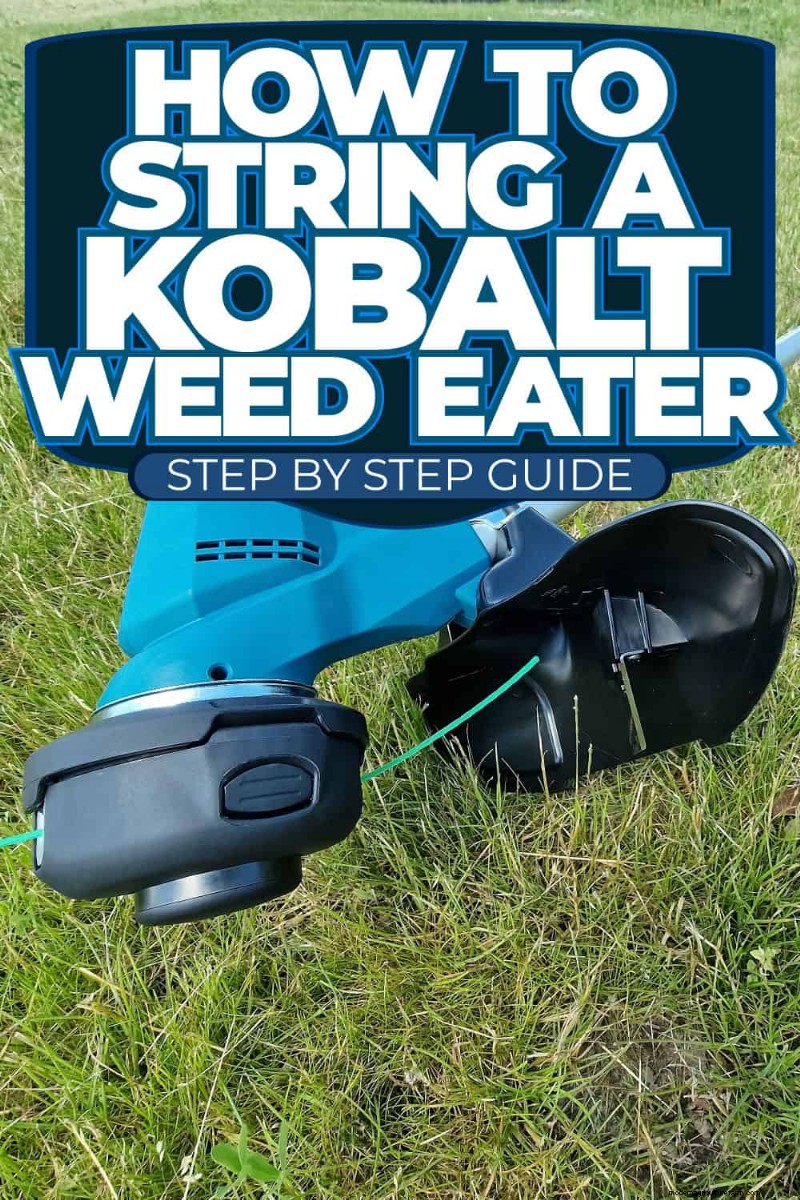 Kobalt Weed Eater String Replacement: A Step-by-Step Guide
